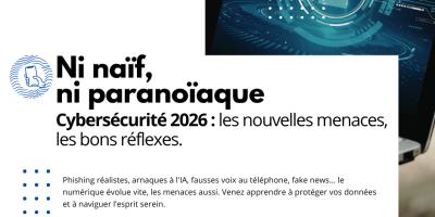 Ni naïf, ni paranoïaque Cybersécurité 2026 : les nouvelles menaces, les bons réflexes.